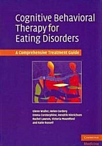 Cognitive Behavioral Therapy for Eating Disorders : A Comprehensive Treatment Guide (Paperback)