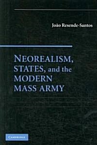Neorealism, States, and the Modern Mass Army (Paperback)