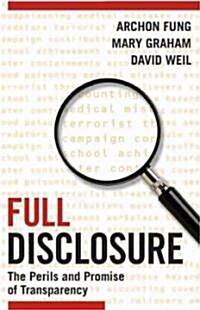 Full Disclosure : The Perils and Promise of Transparency (Paperback)