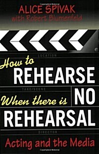 How to Rehearse When There Is No Rehearsal: Acting and the Media (Paperback)