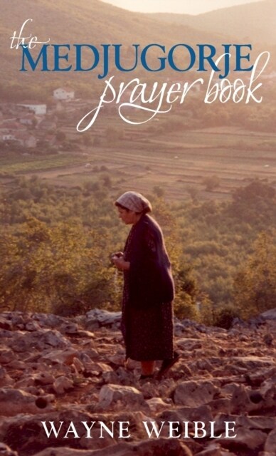 Medjugorje Prayer Book: Powerful Prayers from the Apparitions of the Blessed Virgin Mary in Medjugorje (Paperback)