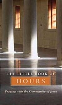 Little Book of Hours: Praying with Community of Jesus - Revised Edition (Revised) (Paperback, Revised)