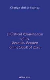 A Critical Examination of the Peshitta Version of the Book of Ezra (Hardcover)