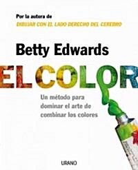 El Color: Un Metodo Para Dominar El Arte de Combinar Los Colores (Paperback)