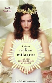 Como Realizar Milagros (Paperback)