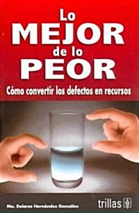 Lo mejor de lo peor/ The Best of the Worst (Paperback)