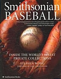 Smithsonian Baseball: Inside the Worlds Finest Private Collections (Paperback)