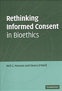 Rethinking Informed Consent in Bioethics (Paperback)