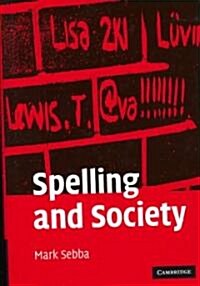 Spelling and Society : The Culture and Politics of Orthography Around the World (Hardcover)