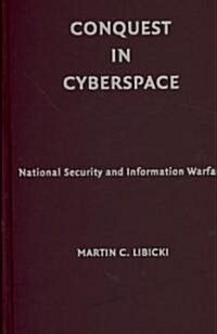 Conquest in Cyberspace : National Security and Information Warfare (Hardcover)