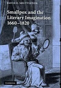 Smallpox and the Literary Imagination, 1660-1820 (Hardcover)