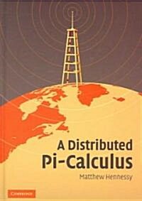 A Distributed Pi-Calculus (Hardcover)