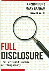 Full Disclosure : The Perils and Promise of Transparency (Hardcover)