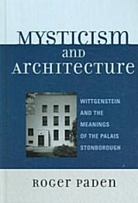 Mysticism and Architecture: Wittgenstein and the Meanings of the Palais Stonborough (Hardcover)