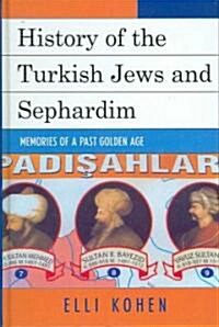History of the Turkish Jews and Sephardim: Memories of a Past Golden Age (Hardcover)