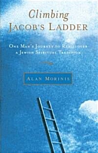 Climbing Jacobs Ladder: One Mans Journey to Rediscover a Jewish Spiritual Tradition (Paperback)