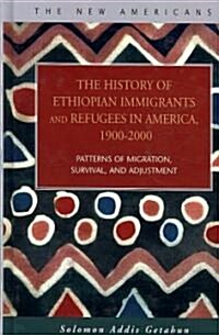 The History of Ethiopian Immigrants and Refugees in America, 1900-2000 (Hardcover)