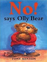 No! Says Olly Bear (Hardcover)