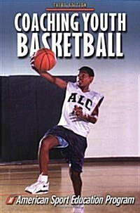 Coaching Youth Basketball (Coaching Youth Sports) (Paperback, 3rd)