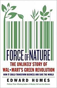 Force of Nature: The Unlikely Story of Wal-Marts Green Revolution (Hardcover)