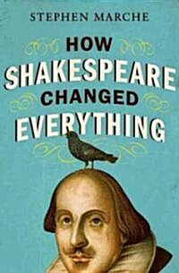 How Shakespeare Changed Everything (Hardcover, Deckle Edge)