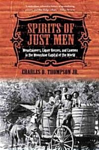 Spirits of Just Men: Mountaineers, Liquor Bosses, and Lawmen in the Moonshine Capital of the World (Paperback)