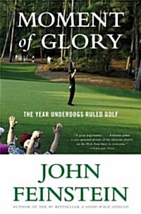 Moment of Glory: The Year Underdogs Ruled Golf (Paperback)