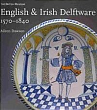 English & Irish Delftware : 1570-1840 (Hardcover)