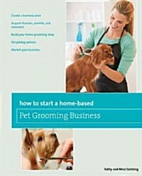 How to Start a Home-based Pet Grooming Business (Paperback, 3)