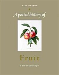 A Potted History of Fruit: A Kitchen Cornucopia (Hardcover)