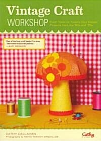 Vintage Craft Workshop: Fresh Takes on Twenty-Four Classic Projects from the 60s and 70s (Paperback)