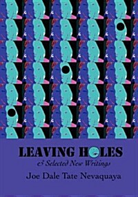Leaving Holes & Selected New Writing (Paperback)