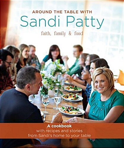 Around the Table with Sandi Patty: Faith, Family & Food (Hardcover)