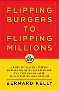 Flipping Burgers to Flipping Millions (Hardcover)