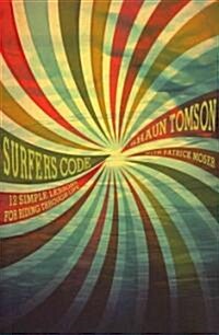Surfers Code: 12 Simple Lessons for Riding Through Life (Paperback)