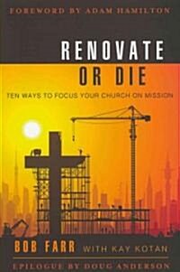 Renovate or Die: 10 Ways to Focus Your Church on Mission (Paperback)