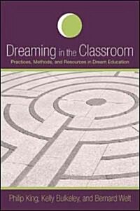 Dreaming in the Classroom: Practices, Methods, and Resources in Dream Education (Paperback)