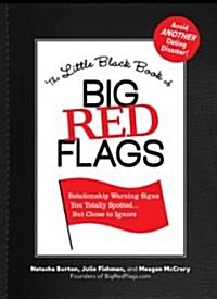The Little Black Book of Big Red Flags: Relationship Warning Signs You Totally Spotted... But Chose to Ignore (Paperback)