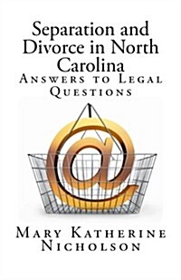 Separation and Divorce in North Carolina: Answers to Legal Questions (Paperback)