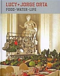 Lucy + Jorge Orta: Food - Water - Life (Hardcover)