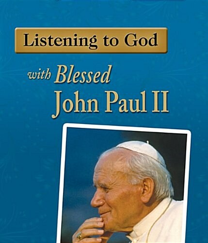 Listening to God with Blessed John Paul II (Hardcover)