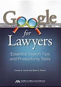 Google for Lawyers: Essential Search Tips and Productivity Tools (Paperback)