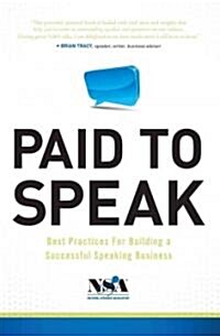 Paid to Speak: Best Practices for Building a Successful Speaking Business (Hardcover)