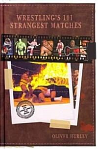 Wrestlings 101 Strangest Matches (Hardcover)