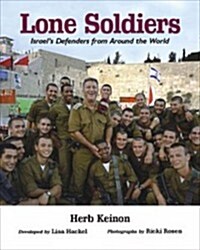 Lone Soldiers: Israels Defenders from Around the World (Hardcover)