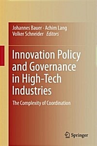 Innovation Policy and Governance in High-Tech Industries: The Complexity of Coordination (Hardcover)