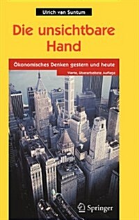 Die Unsichtbare Hand: Okonomisches Denken Gestern Und Heute (Hardcover, 4, 4., Uberarb. Au)