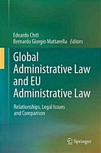 Global Administrative Law and EU Administrative Law: Relationships, Legal Issues and Comparison (Hardcover)