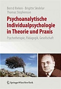 Psychoanalytische Individualpsychologie in Theorie Und Praxis: Psychotherapie, P?agogik, Gesellschaft (Hardcover, 2011)