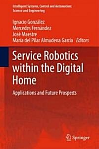 Service Robotics Within the Digital Home: Applications and Future Prospects (Hardcover)